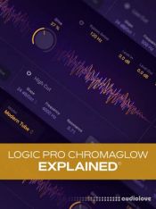 Groove3 Logic Pro ChromaGlow Explained