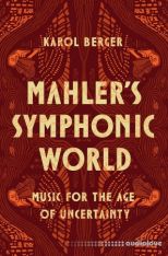 Mahler's Symphonic World: Music for the Age of Uncertainty