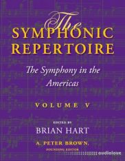 The Symphonic Repertoire, Volume V: The Symphony in the Americas