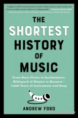 The Shortest History of Music: From Bone Flutes to Synthesizers, Hildegard of Bingen to Beyonce