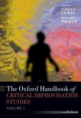 The Oxford Handbook of Critical Improvisation Studies, Volume 1