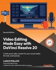 Video Editing Made Easy with DaVinci Resolve 20, 2nd Edition