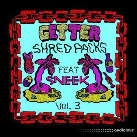 Splice Sounds Getter Shred Packs Vol 3 feat. Sneek