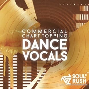 Soul Rush Records Commercial Chart Topping Dance Vocals