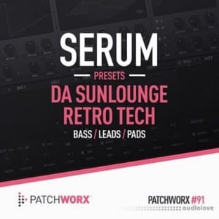 Loopmasters Patchworx 91 Da Sunlounge Retro Tech - Serum Presets