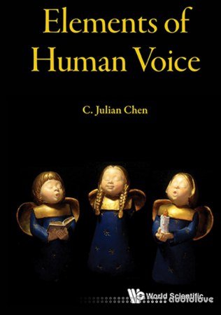 Elements Of Human Voice by C. Julian Chen