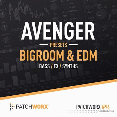 Loopmasters Patchworx 96 Bigroom and EDM Avenger Presets