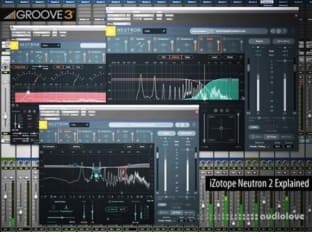 Groove3 iZotope Neutron 2 Explained