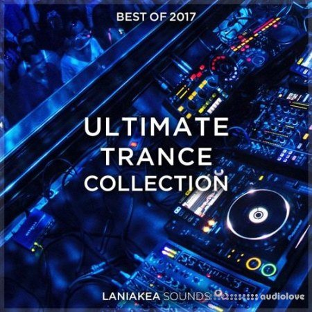 Laniakea Sounds Best Of 2017 Ultimate Trance Collection