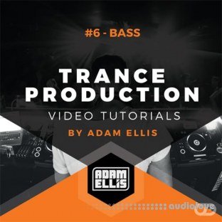 Myloops Adam Ellis Trance Production Tutorials #6 Bass