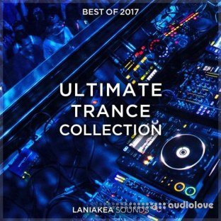 Laniakea Sounds Best Of 2017 Ultimate Trance Collection