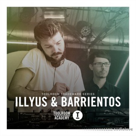 Toolroom Trademark Series illyus and Barrientos