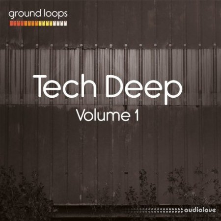 Ground Loops Tech Deep Volume 1