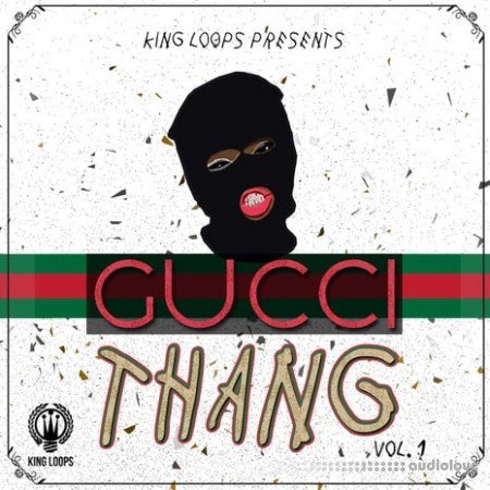 King Loops Gucci Thang Volume 1