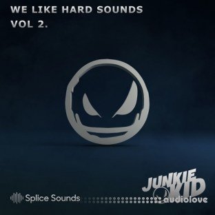 Splice Sounds Junkie Kid We Like Hard Sounds Vol.2