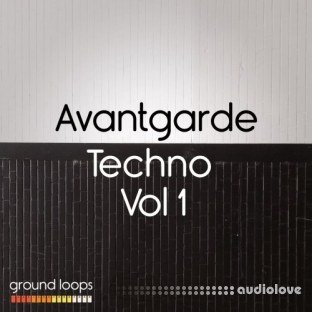 Ground Loops Avantgarde Techno Volume 1