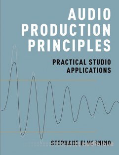 Audio Production Principles Practical Studio Applications