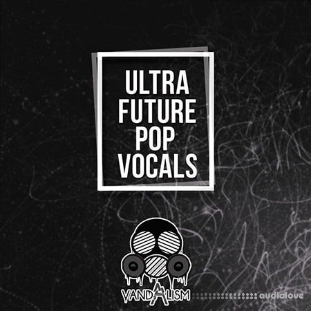 Vandalism Ultra Future Pop Vocals