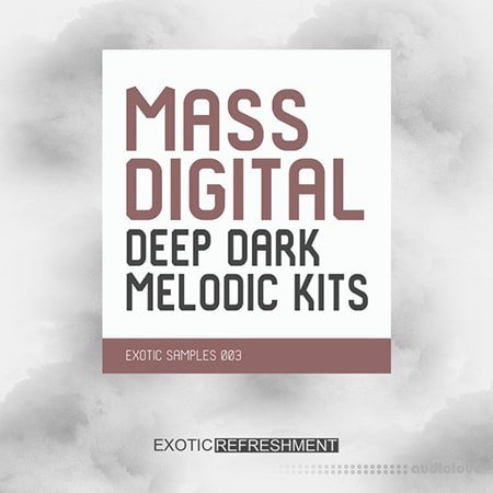 Exotic Refreshment Mass Digital Deep Dark Melodic Kits