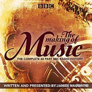 The Making of Music The Complete Landmark BBC Radio 4 Series