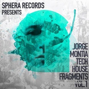 Sphera Records Jorge Montia Tech House Fragments Vol.1