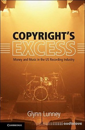 Copyrights Excess Money and Music in the US Recording Industry