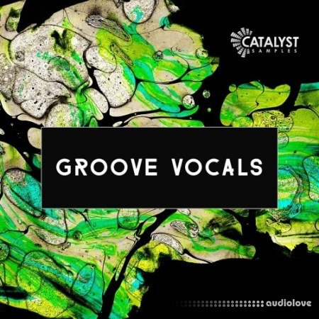 Catalyst Samples Groove Vocals