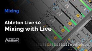 ADSR Sounds A Beginners Guide to Mixing with Ableton Live 10