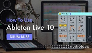 Sonic Academy How To Use Ableton Live 10 Drum Buss with P-LASK