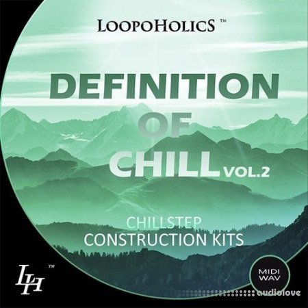 Loopoholics Definition Of Chill Vol.2 Chillstep Construction Kits