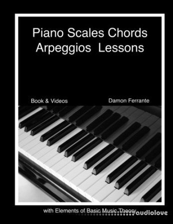 Piano Scales, Chords & Arpeggios Lessons with Elements of Basic Music Theory