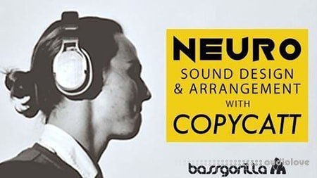 BassGorilla Neuro Sound Design and Arrangement with COPYCATT