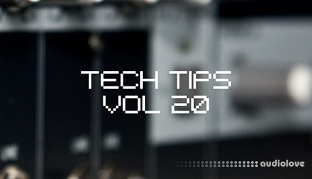 Sonic Academy Tech Tips Volume 20