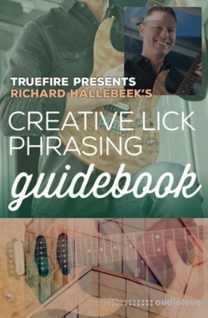 Truefire Richard Hallebeeks Creative Lick Phrasing Guidebook