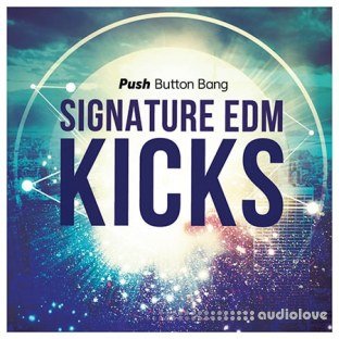 Push Button Bang Signature EDM Kicks