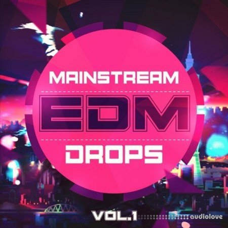 Mainstream Sounds Mainstream EDM Drops Vol.1