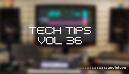 Sonic Academy Tech Tips Volume 36