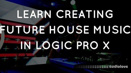 SkillShare Learn Future House Music Production in Logic Pro X