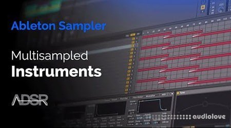 ADSR Sounds Creating a Multisampled Instrument with Ableton Sampler