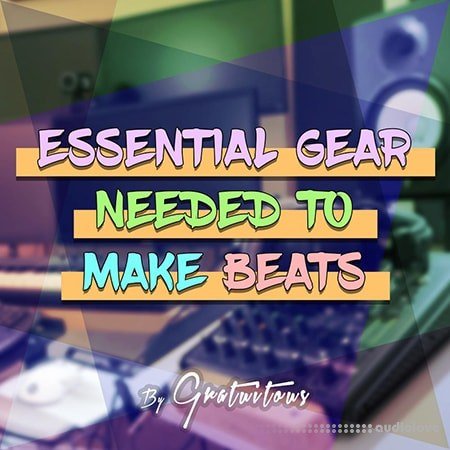 Essential Gear Needed to Make Beats [Music Production] By Riley Weller