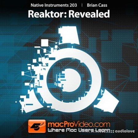 macProVideo Native Instruments 203 Reaktor Revealed