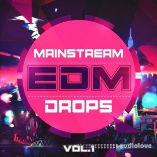 Mainstream Sounds Mainstream EDM Drops Vol.1