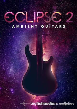 Big Fish Audio Eclipse 2 Ambient Guitars