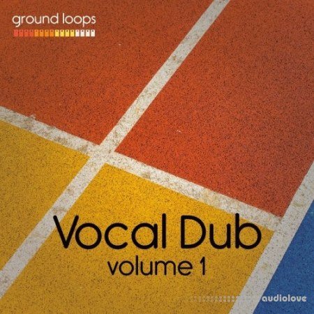 Ground Loops Vocal Dub Volume 1