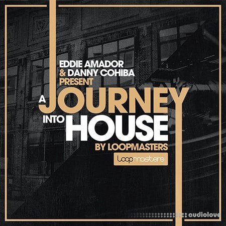 Loopmasters Eddie Amador and Dany Cohiba Presents A Journey Into House