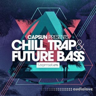 Loopmasters CAPSUN Chill Trap and Future Bass