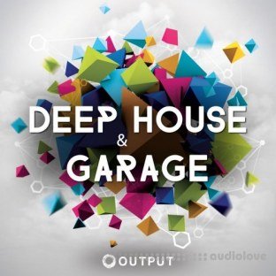 Output Deep House and Garage