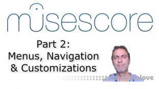 SkillShare MuseScore (Part 2) Menus, Navigation and Customizations