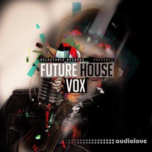 Delectable Records Future House Vox