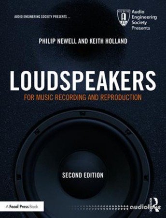 Loudspeakers : For Music Recording and Reproduction, Second Edition